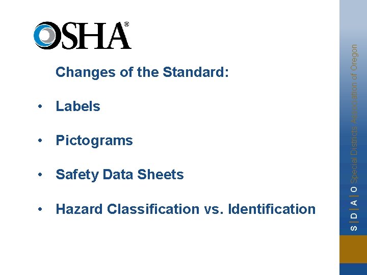  • Labels • Pictograms • Safety Data Sheets • Hazard Classification vs. Identification