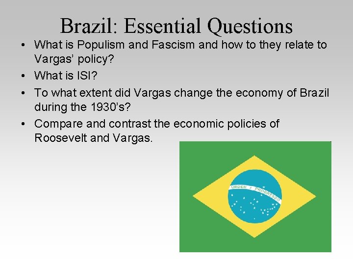 Brazil: Essential Questions • What is Populism and Fascism and how to they relate