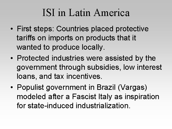 ISI in Latin America • First steps: Countries placed protective tariffs on imports on