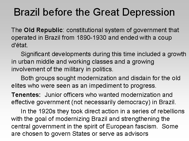 Brazil before the Great Depression The Old Republic: constitutional system of government that operated