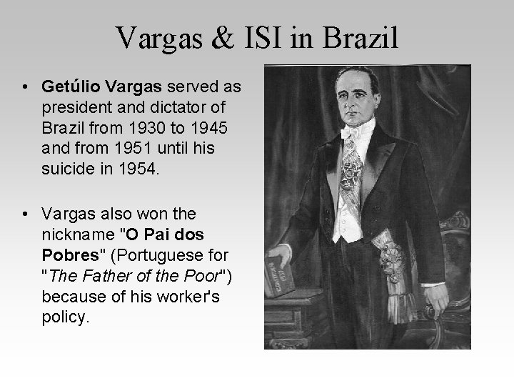 Vargas & ISI in Brazil • Getúlio Vargas served as president and dictator of