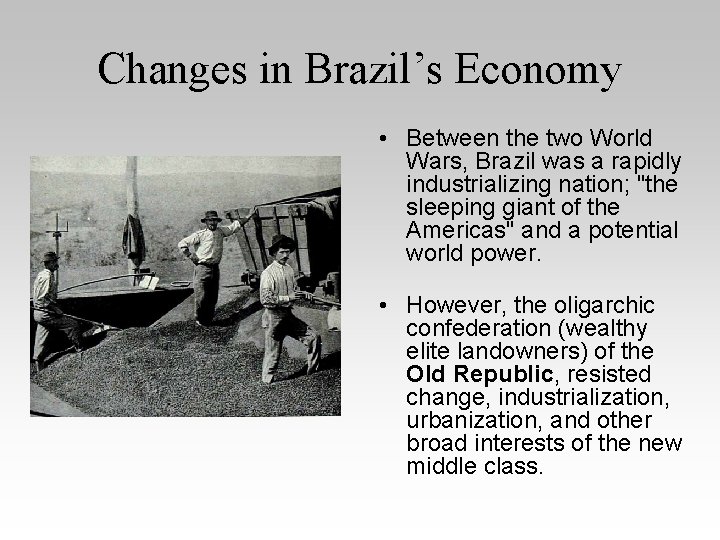 Changes in Brazil’s Economy • Between the two World Wars, Brazil was a rapidly