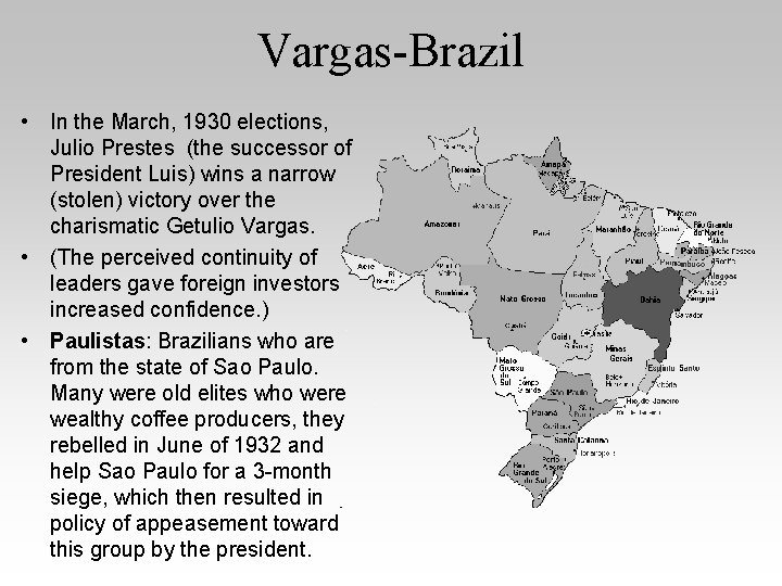 Vargas-Brazil • In the March, 1930 elections, Julio Prestes (the successor of President Luis)