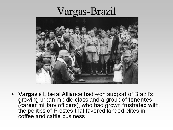 Vargas-Brazil • Vargas's Liberal Alliance had won support of Brazil's growing urban middle class