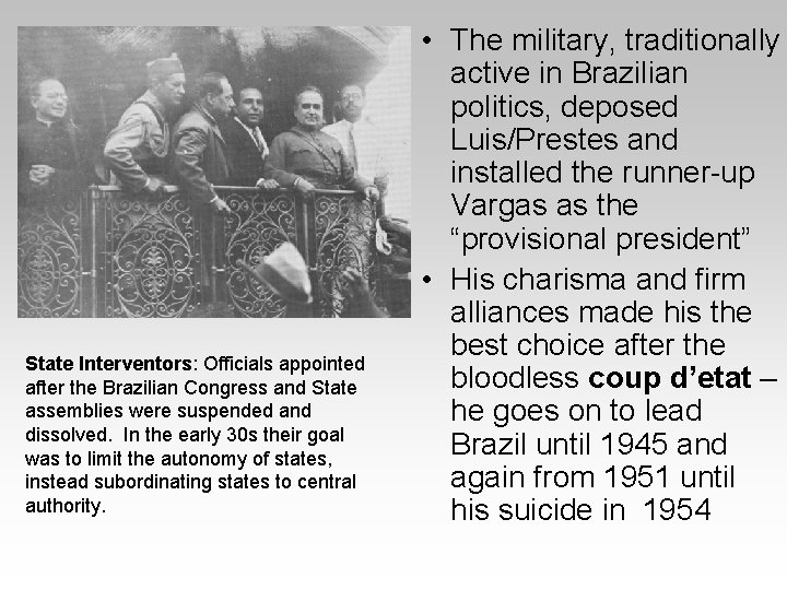 State Interventors: Officials appointed after the Brazilian Congress and State assemblies were suspended and