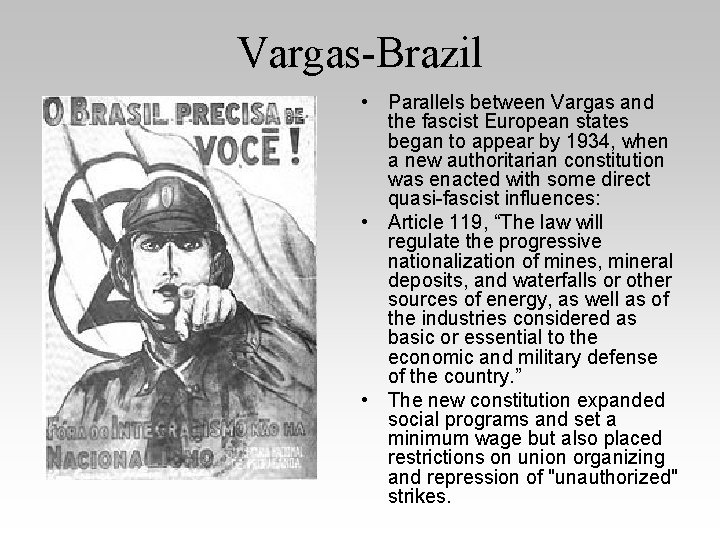 Vargas-Brazil • Parallels between Vargas and the fascist European states began to appear by