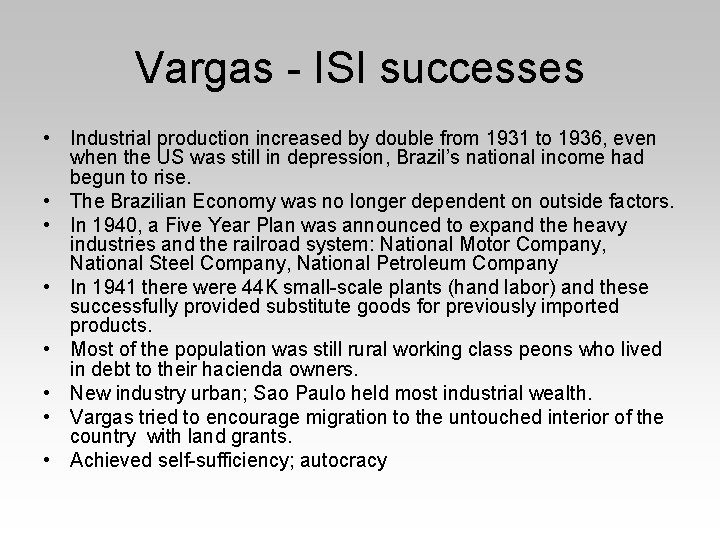 Vargas - ISI successes • Industrial production increased by double from 1931 to 1936,