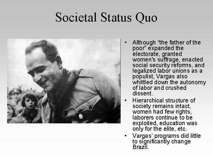 Societal Status Quo • Although “the father of the poor” expanded the electorate, granted
