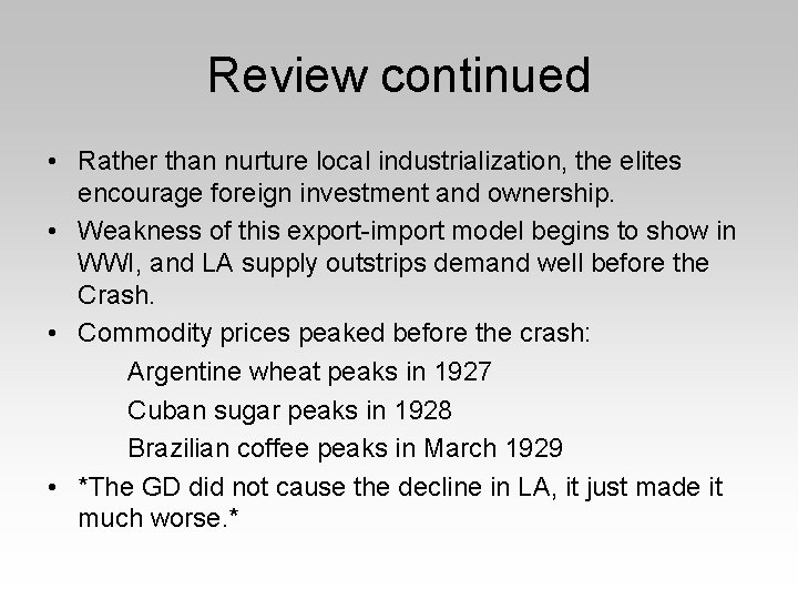 Review continued • Rather than nurture local industrialization, the elites encourage foreign investment and