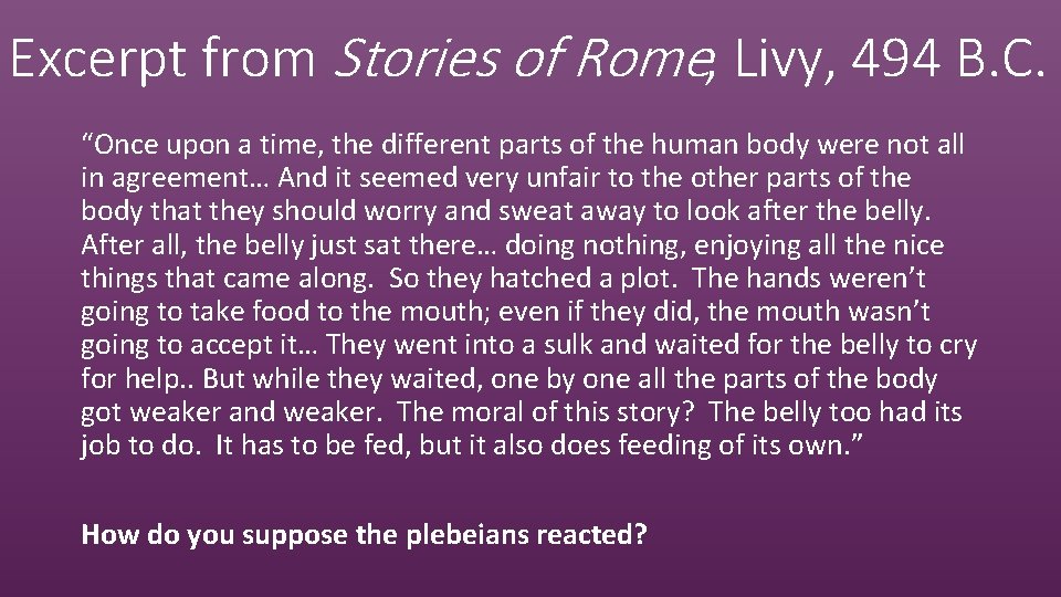 Excerpt from Stories of Rome, Livy, 494 B. C. “Once upon a time, the