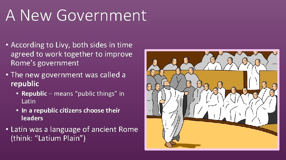 A New Government • According to Livy, both sides in time agreed to work