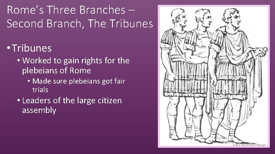 Rome’s Three Branches – Second Branch, The Tribunes • Worked to gain rights for