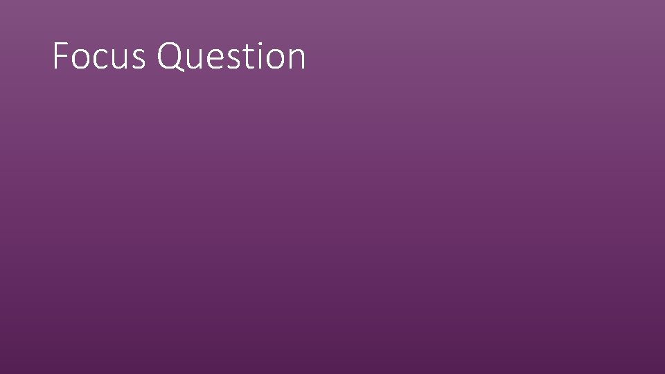 Focus Question 