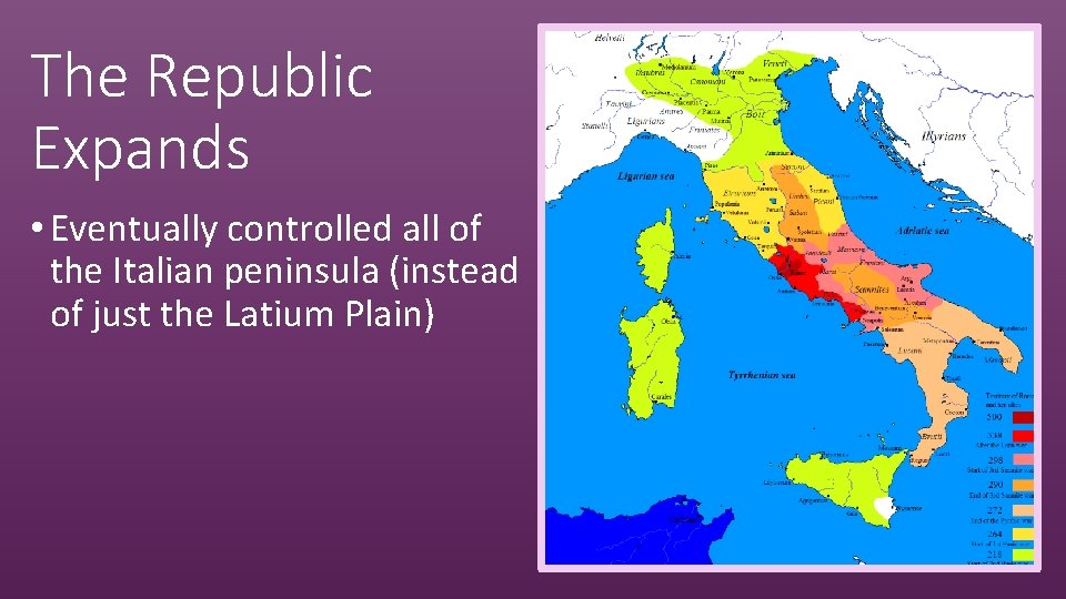 The Republic Expands • Eventually controlled all of the Italian peninsula (instead of just