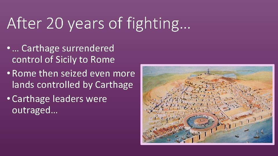After 20 years of fighting… • … Carthage surrendered control of Sicily to Rome