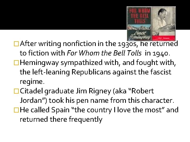 �After writing nonfiction in the 1930 s, he returned to fiction with For Whom