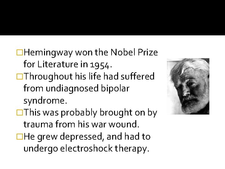 �Hemingway won the Nobel Prize for Literature in 1954. �Throughout his life had suffered