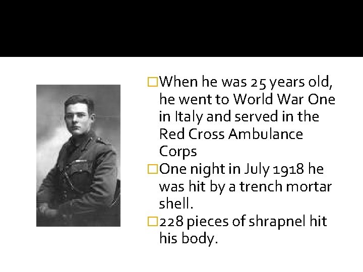 �When he was 25 years old, he went to World War One in Italy
