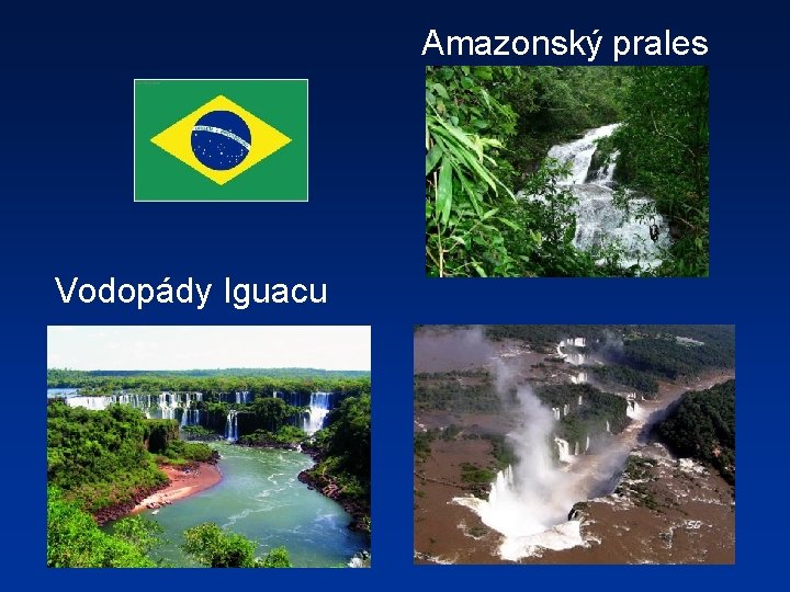 Amazonský prales Vodopády Iguacu 