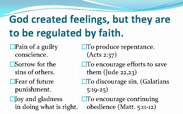 God created feelings, but they are to be regulated by faith. �Pain of a