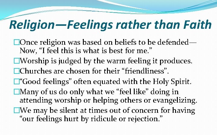 Religion—Feelings rather than Faith �Once religion was based on beliefs to be defended— Now,