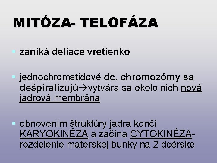 MITÓZA- TELOFÁZA § zaniká deliace vretienko § jednochromatidové dc. chromozómy sa dešpiralizujú vytvára sa