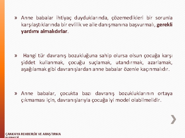 » Anne babalar ihtiyaç duyduklarında, çözemedikleri bir sorunla karşılaştıklarında bir evlilik ve aile danışmanına