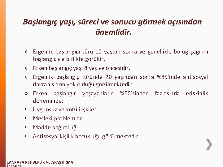 Başlangıç yaşı, süreci ve sonucu görmek açısından önemlidir. » Ergenlik başlangıcı türü 10 yaştan