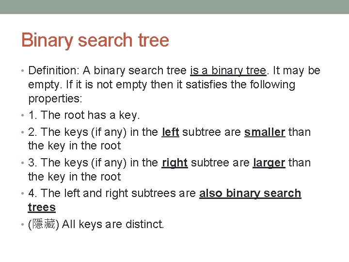 Binary search tree • Definition: A binary search tree is a binary tree. It