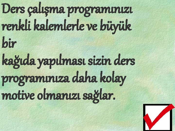 Ders çalışma programınızı renkli kalemlerle ve büyük bir kağıda yapılması sizin ders programınıza daha