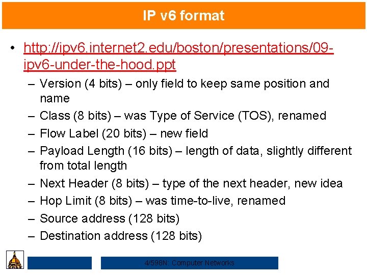 IP v 6 format • http: //ipv 6. internet 2. edu/boston/presentations/09 ipv 6 -under-the-hood.