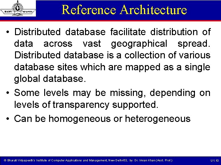 Reference Architecture • Distributed database facilitate distribution of data across vast geographical spread. Distributed