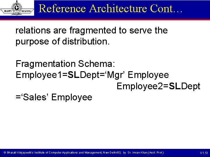 Reference Architecture Cont… relations are fragmented to serve the purpose of distribution. Fragmentation Schema: