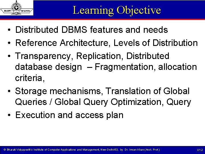 Learning Objective • Distributed DBMS features and needs • Reference Architecture, Levels of Distribution