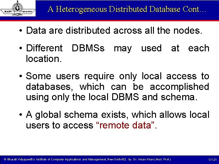 A Heterogeneous Distributed Database Cont… • Data are distributed across all the nodes. •