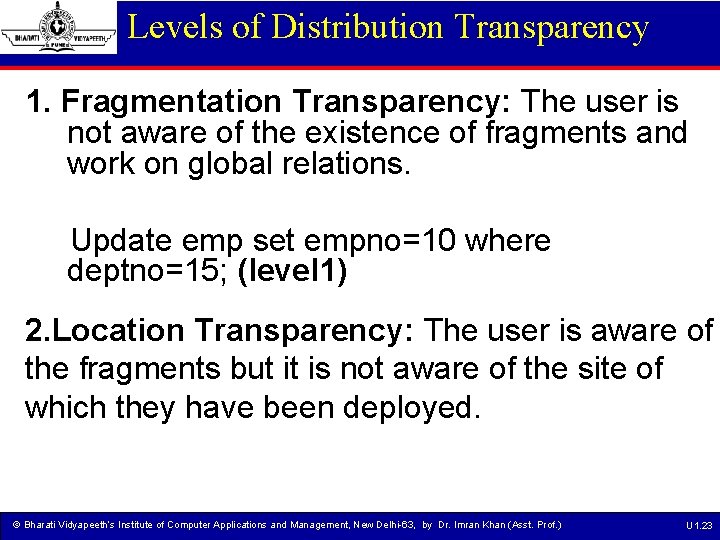 Levels of Distribution Transparency 1. Fragmentation Transparency: The user is not aware of the