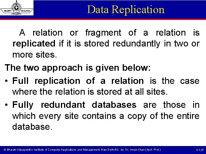 Data Replication A relation or fragment of a relation is replicated if it is