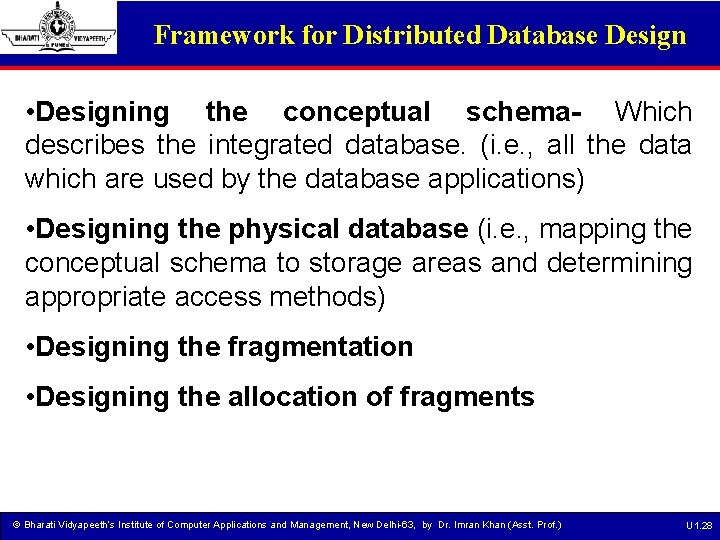 Framework for Distributed Database Design • Designing the conceptual schema- Which describes the integrated