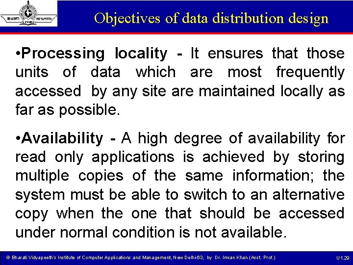 Objectives of data distribution design • Processing locality - It ensures that those units