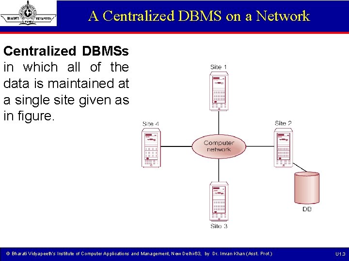 A Centralized DBMS on a Network Centralized DBMSs in which all of the data