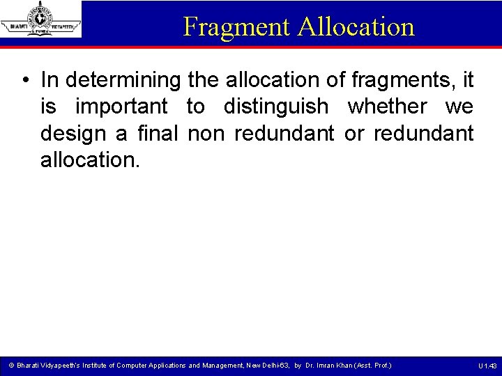 Fragment Allocation • In determining the allocation of fragments, it is important to distinguish