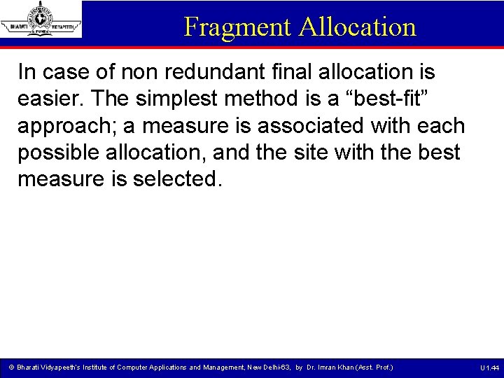 Fragment Allocation In case of non redundant final allocation is easier. The simplest method