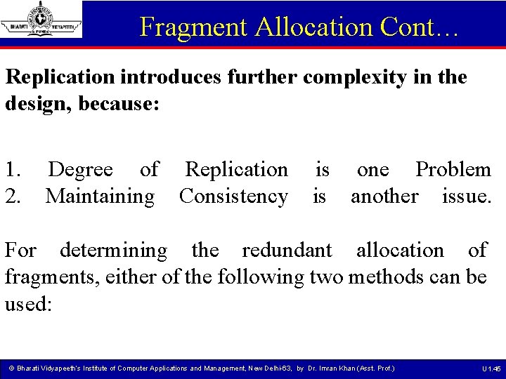 Fragment Allocation Cont… Replication introduces further complexity in the design, because: 1. 2. Degree