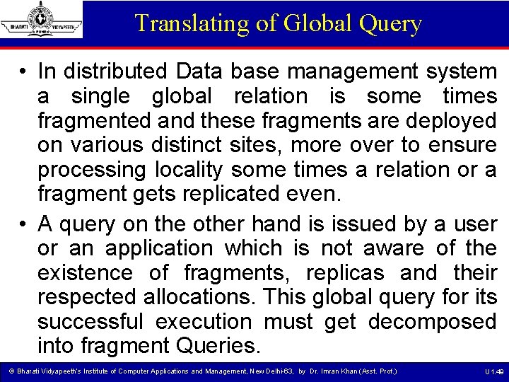 Translating of Global Query • In distributed Data base management system a single global