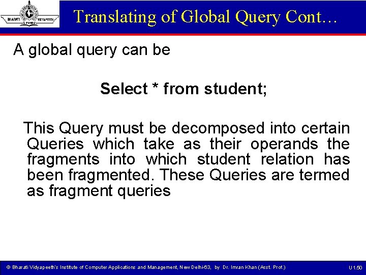 Translating of Global Query Cont… A global query can be Select * from student;