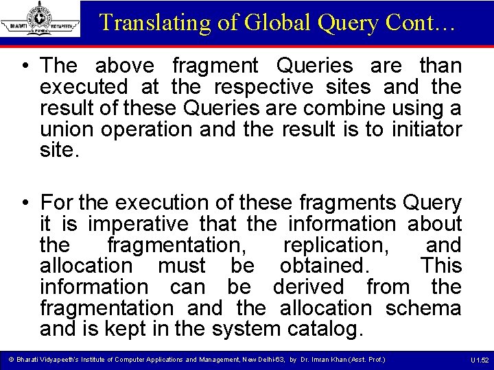 Translating of Global Query Cont… • The above fragment Queries are than executed at