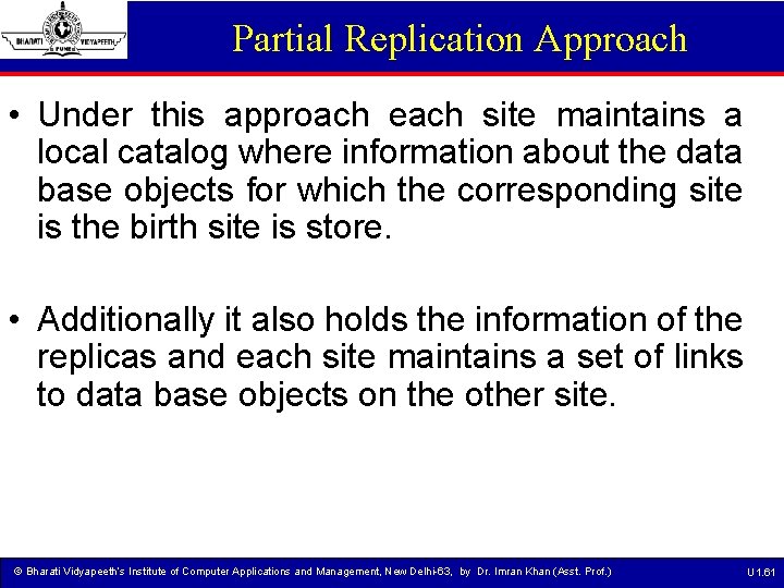 Partial Replication Approach • Under this approach each site maintains a local catalog where