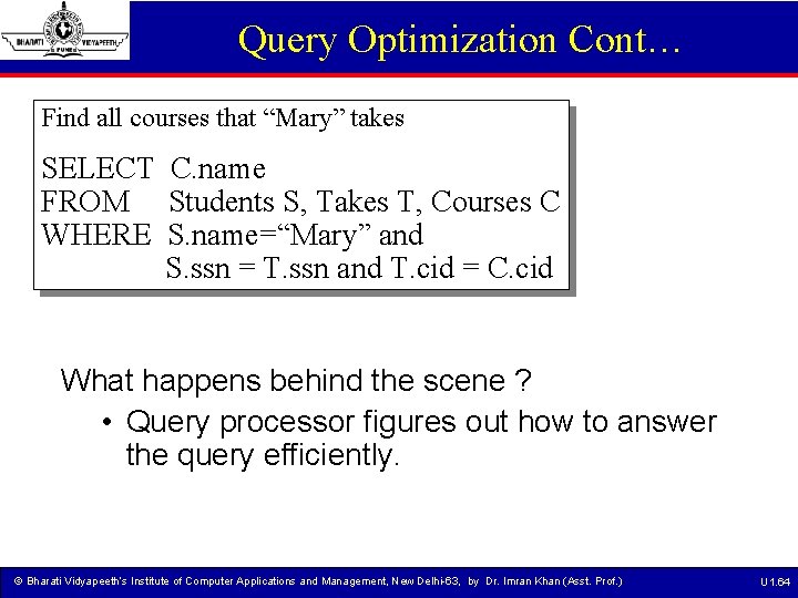 Query Optimization Cont… Find all courses that “Mary” takes SELECT C. name FROM Students