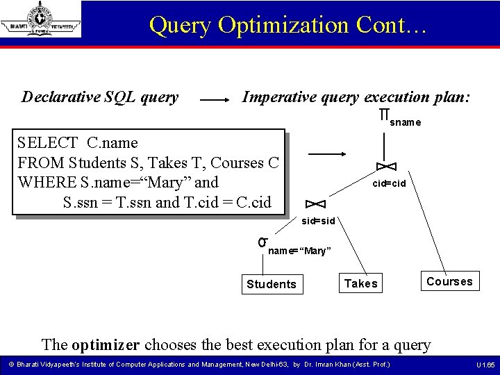 Query Optimization Cont… Declarative SQL query Imperative query execution plan: sname SELECT C. name