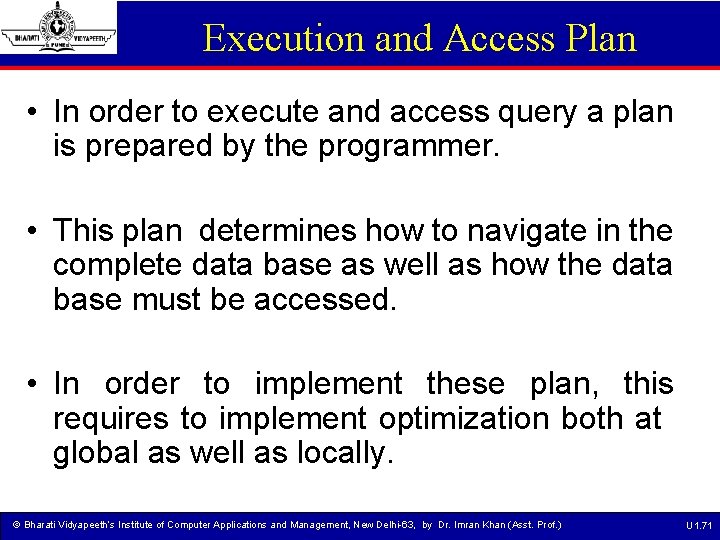 Execution and Access Plan • In order to execute and access query a plan